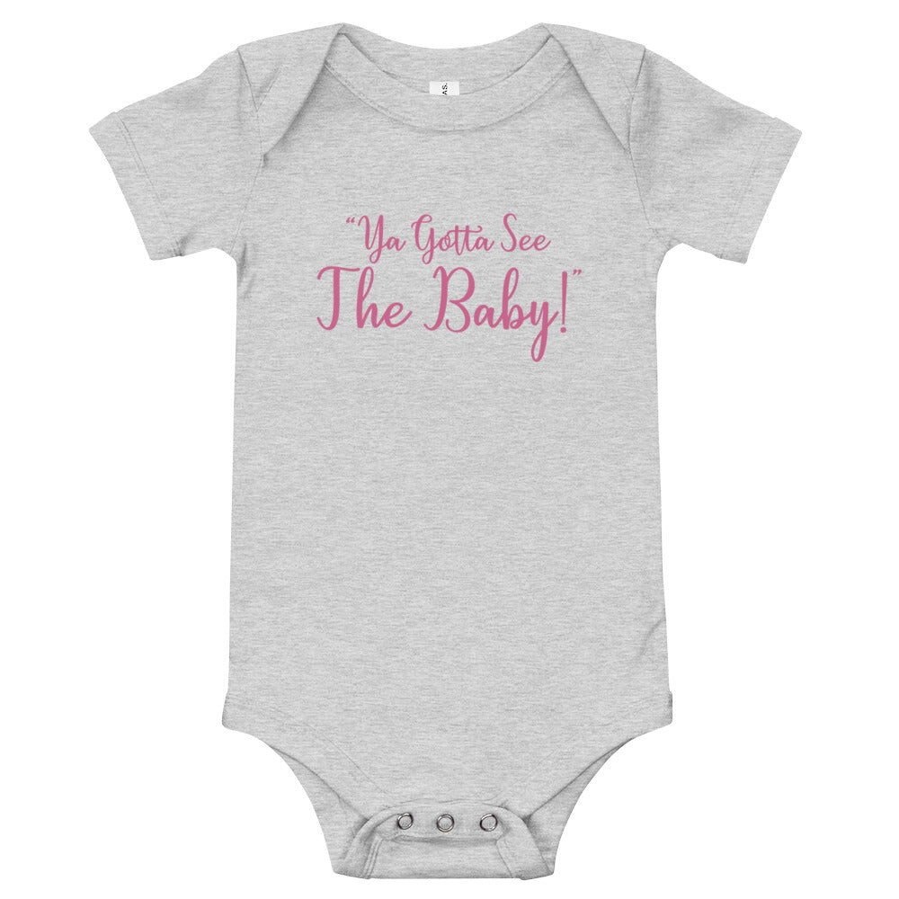 "Ya Gotta See The Baby!" Short Sleeve Onesie