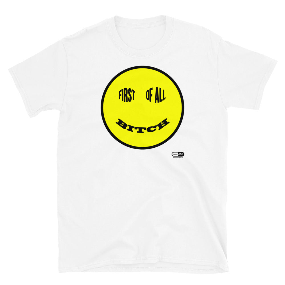 First Of All, Bitch Unisex T-Shirt | Painkiller Cam Art