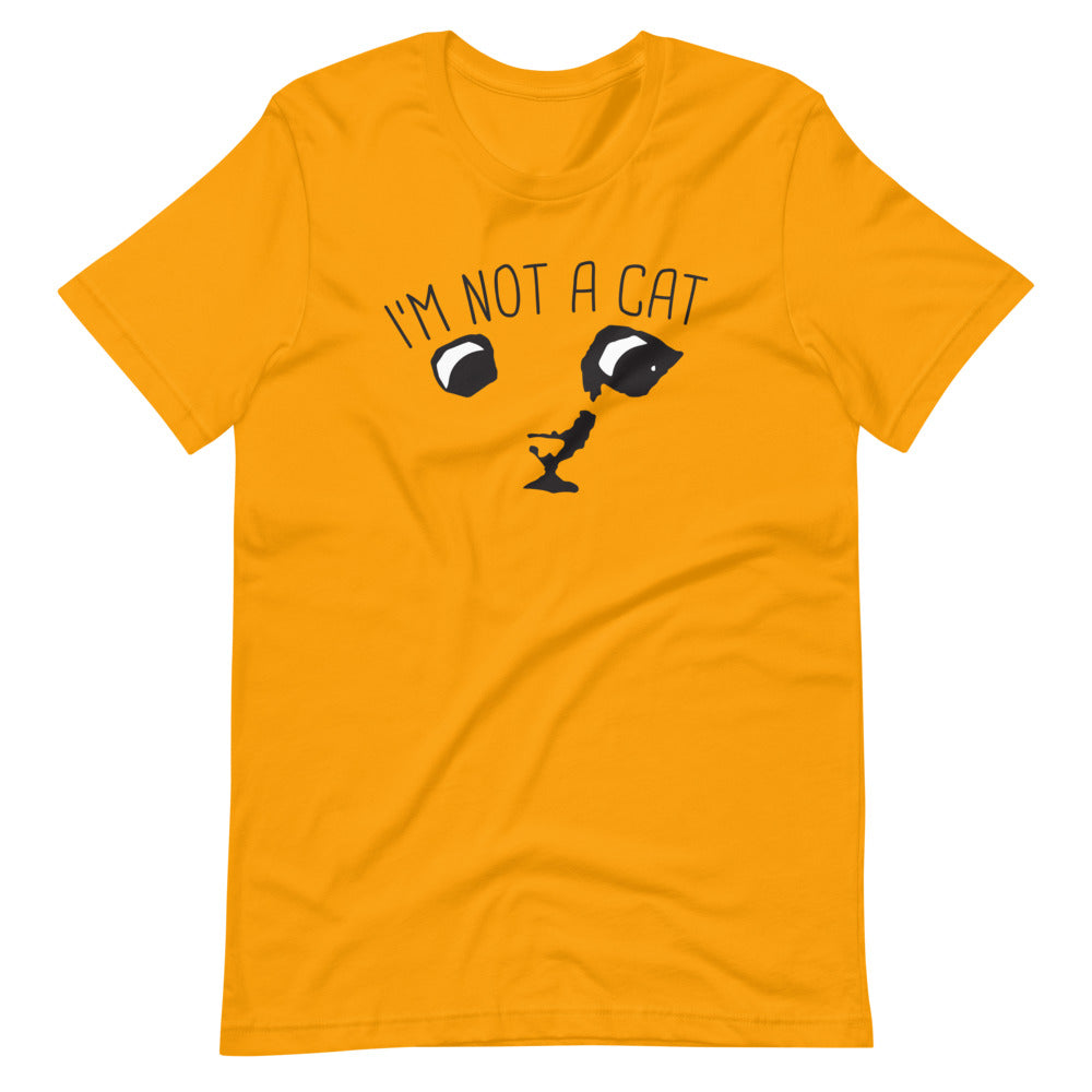 "I'm Not a Cat" Unisex T-Shirt
