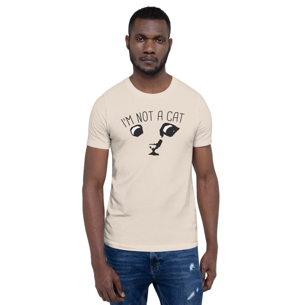 "I'm Not a Cat" Unisex T-Shirt