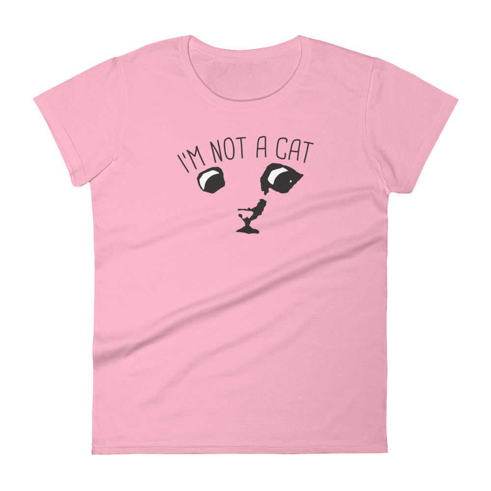 "I'm Not a Cat" Women's T-Shirt