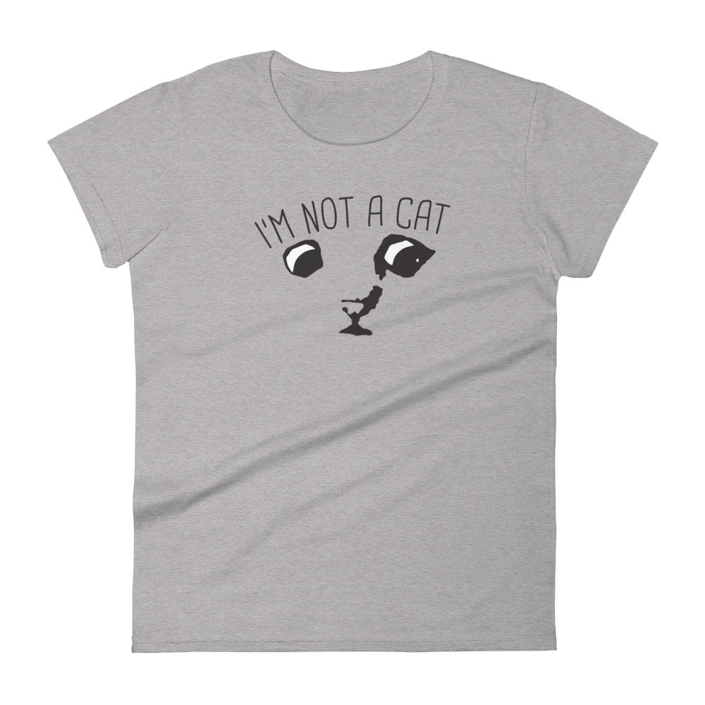 "I'm Not a Cat" Women's T-Shirt