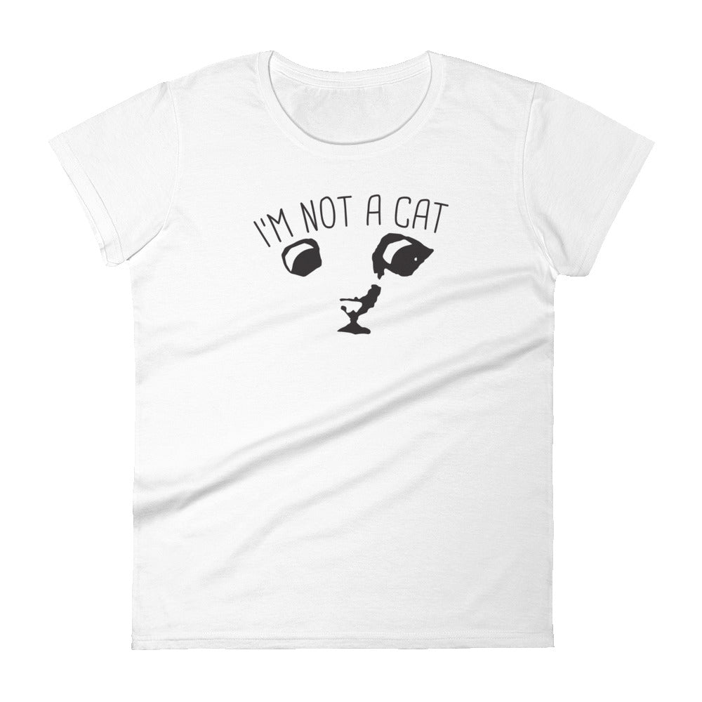 "I'm Not a Cat" Women's T-Shirt