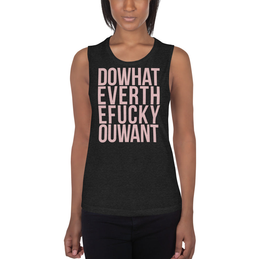 DOWHATEVERTHEFUCKYOUWANT Muscle Tank