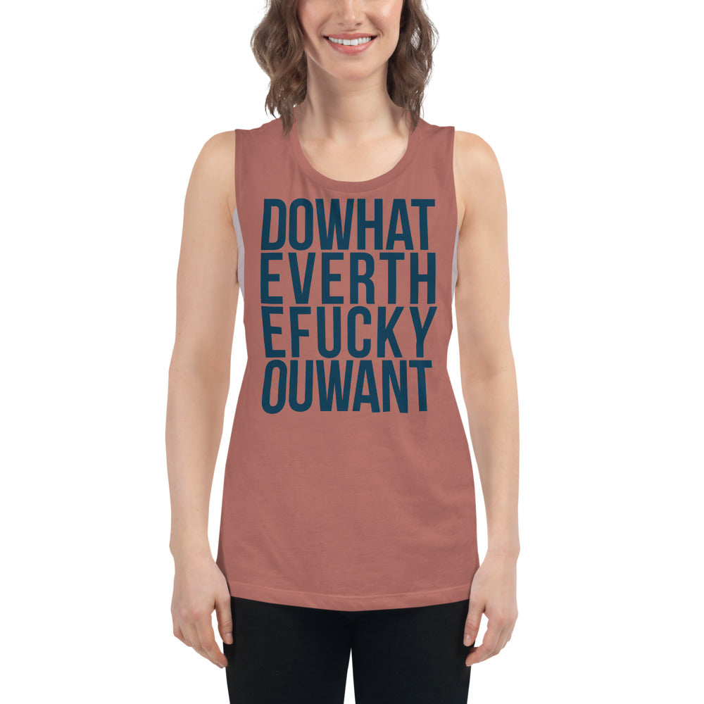 DOWHATEVERTHEFUCKYOUWANT Muscle Tank