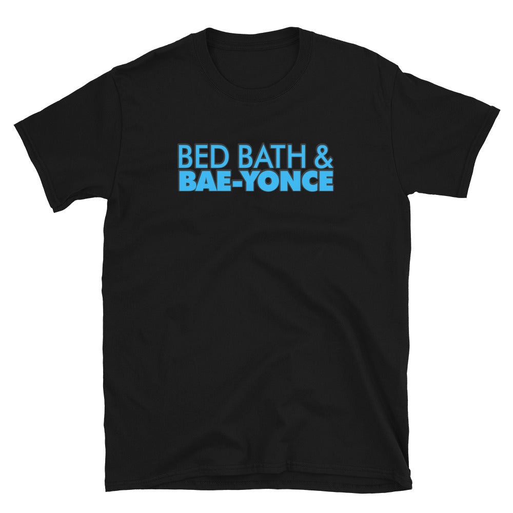 Bed Bath & Bae-Yonce Unisex T-Shirt | Painkiller Cam Wearable Art