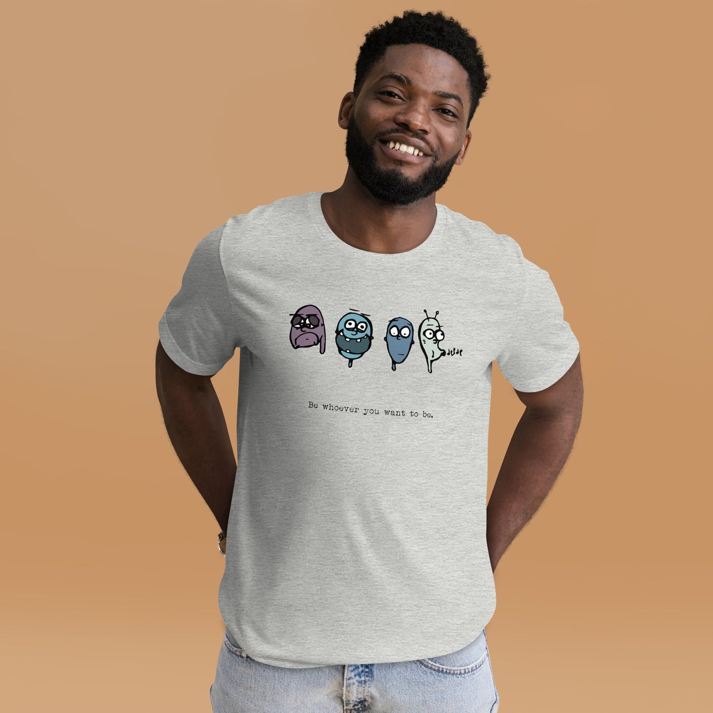 "Be Whoever You Want To Be" T-Shirt | SebaBalle