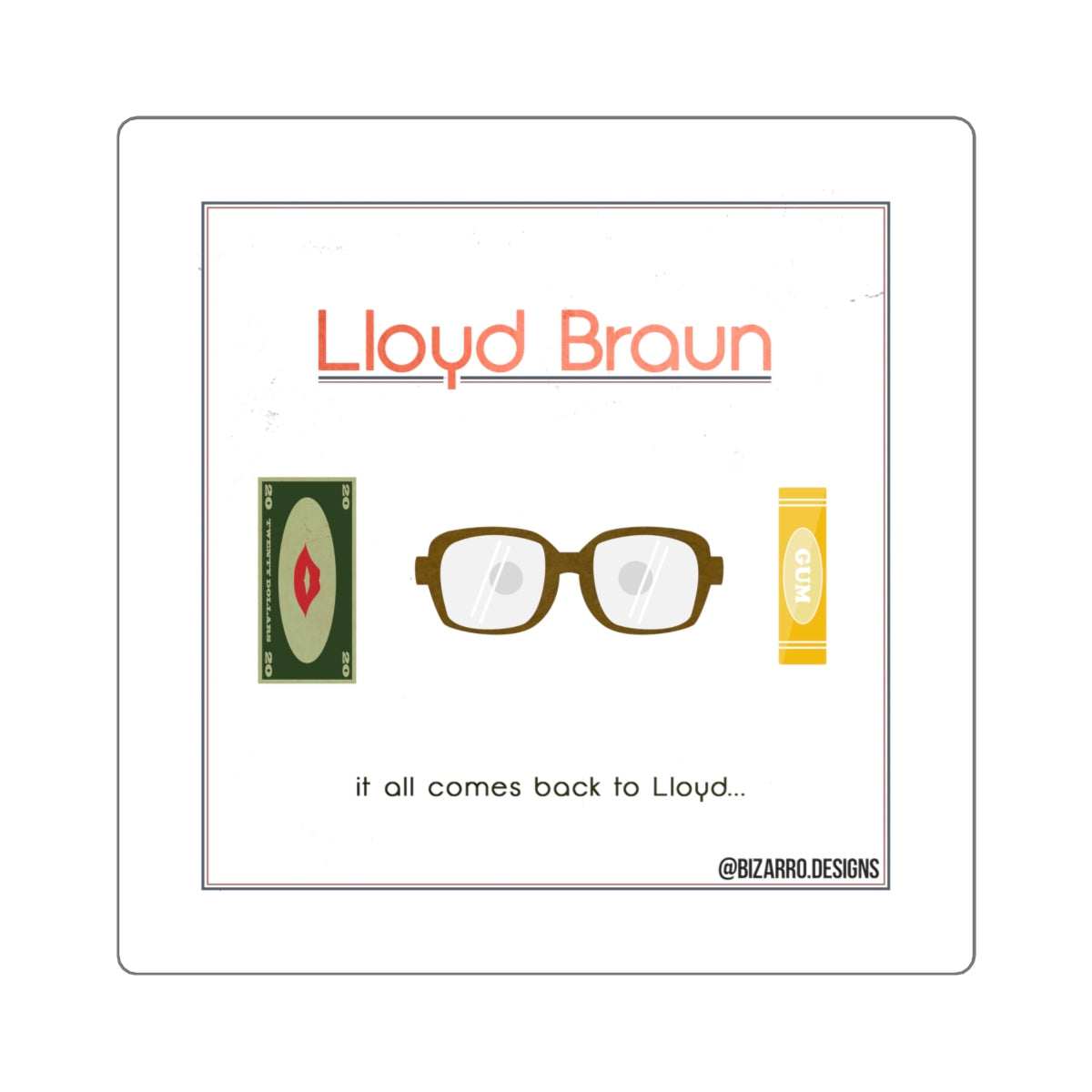 "Lloyd Braun" | Bizarro Stickers