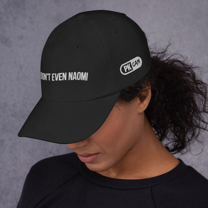 "You Don't Even Naomi" Camisms Dad Hat | Painkiller Cam Art