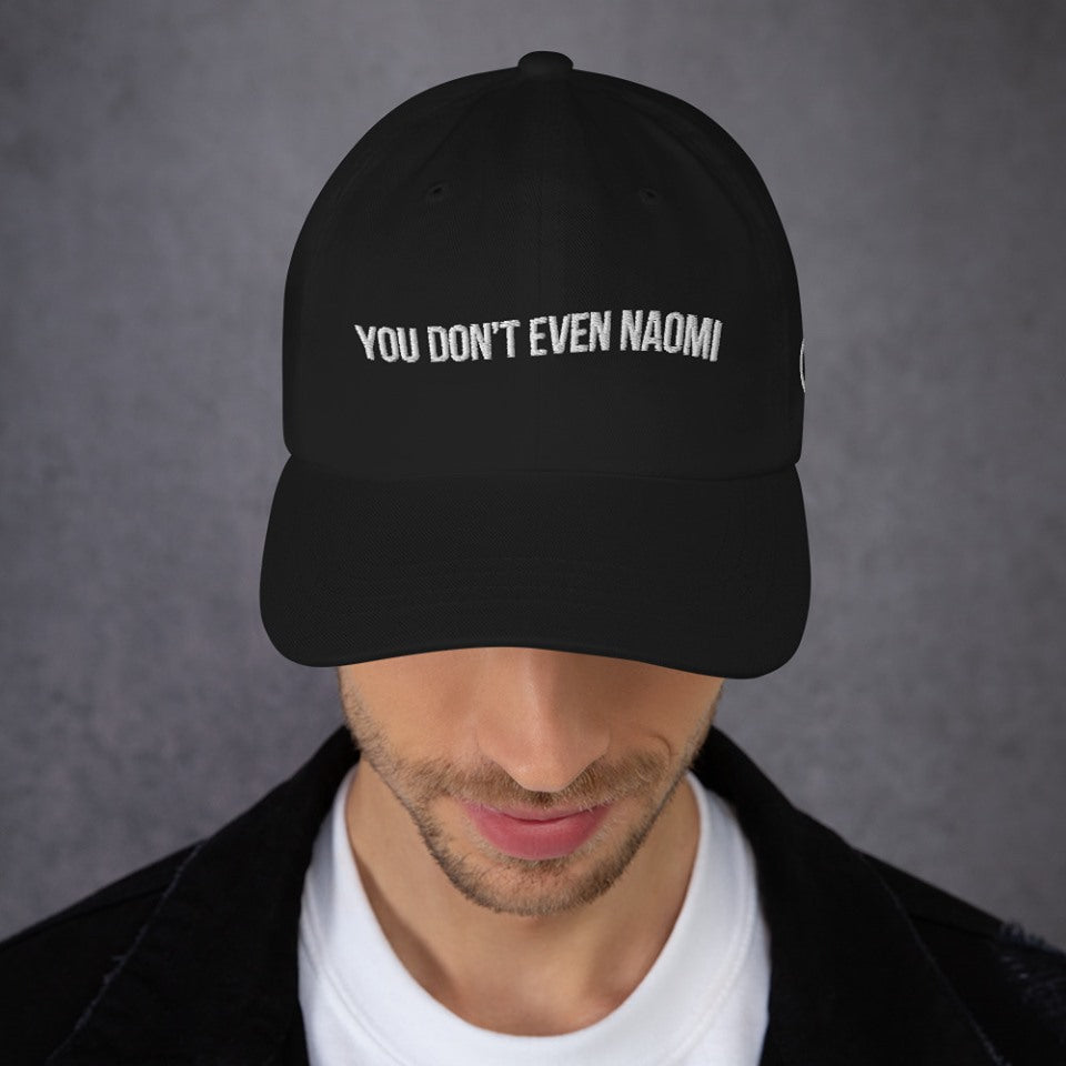 "You Don't Even Naomi" Camisms Dad Hat | Painkiller Cam Art