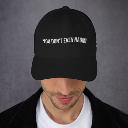 "You Don't Even Naomi" Camisms Dad Hat | Painkiller Cam Art
