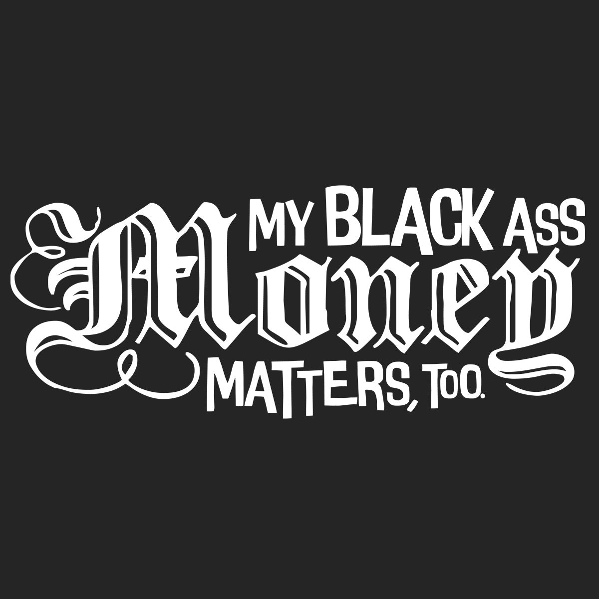 My Black Ass Money Matters, Too. | BLM x Painkiller Cam