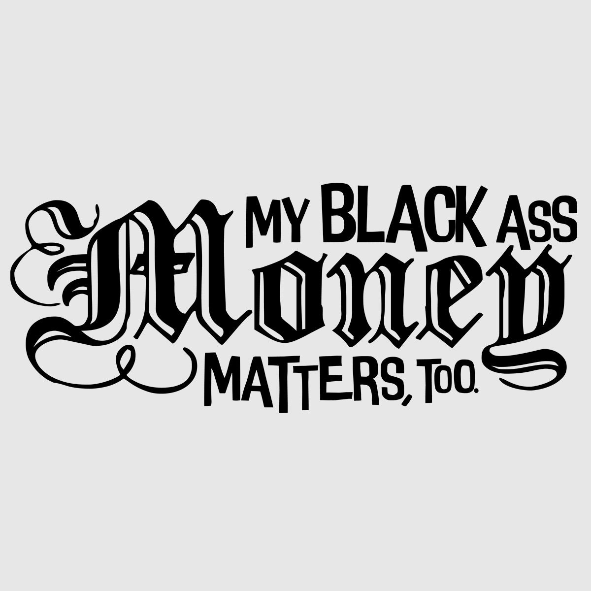 My Black Ass Money Matters, Too. | BLM x Painkiller Cam