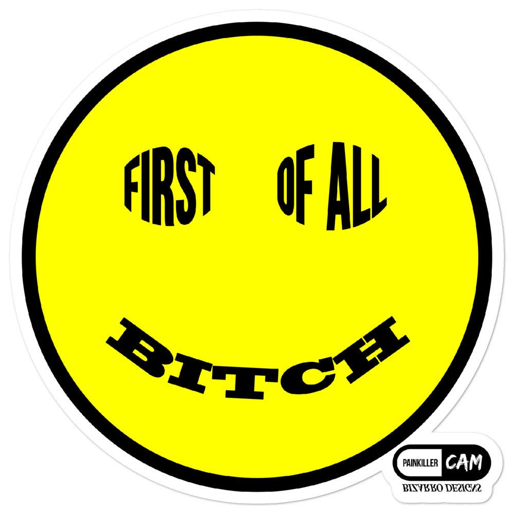 First Of All, Bitch Stickers | Painkiller Cam Art