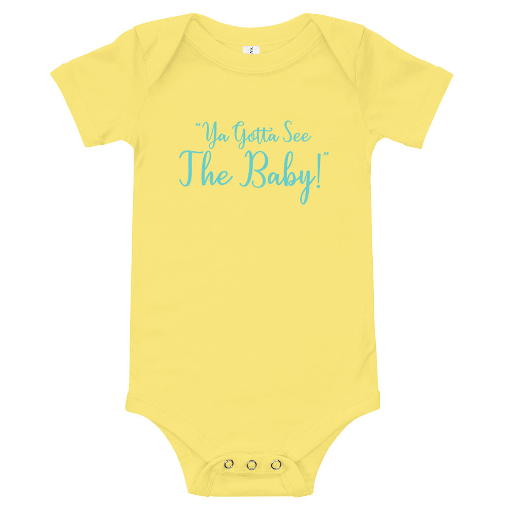 "Ya Gotta See The Baby!" Short Sleeve Onesie
