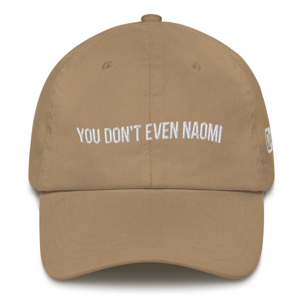 "You Don't Even Naomi" Camisms Dad Hat | Painkiller Cam Art