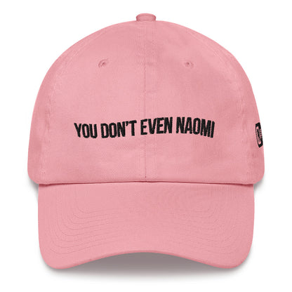 "You Don't Even Naomi" Camisms Dad Hat | Painkiller Cam Art