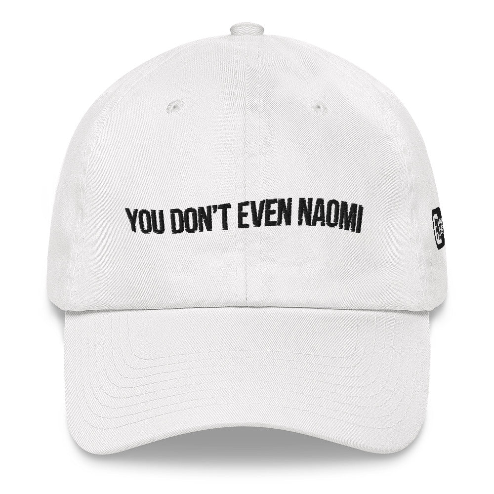 "You Don't Even Naomi" Camisms Dad Hat | Painkiller Cam Art