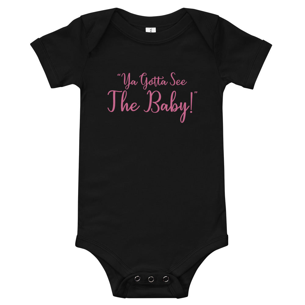 "Ya Gotta See The Baby!" Short Sleeve Onesie