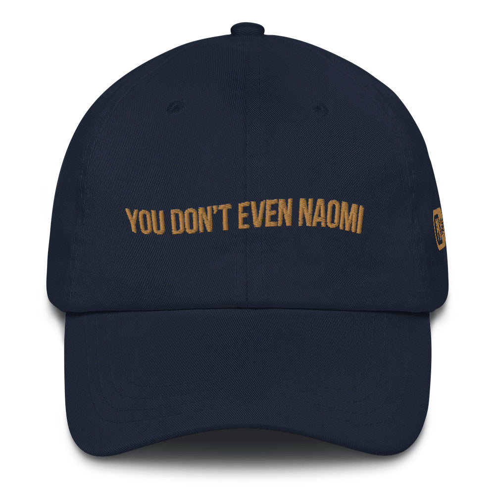 "You Don't Even Naomi" Camisms Dad Hat | Painkiller Cam Art