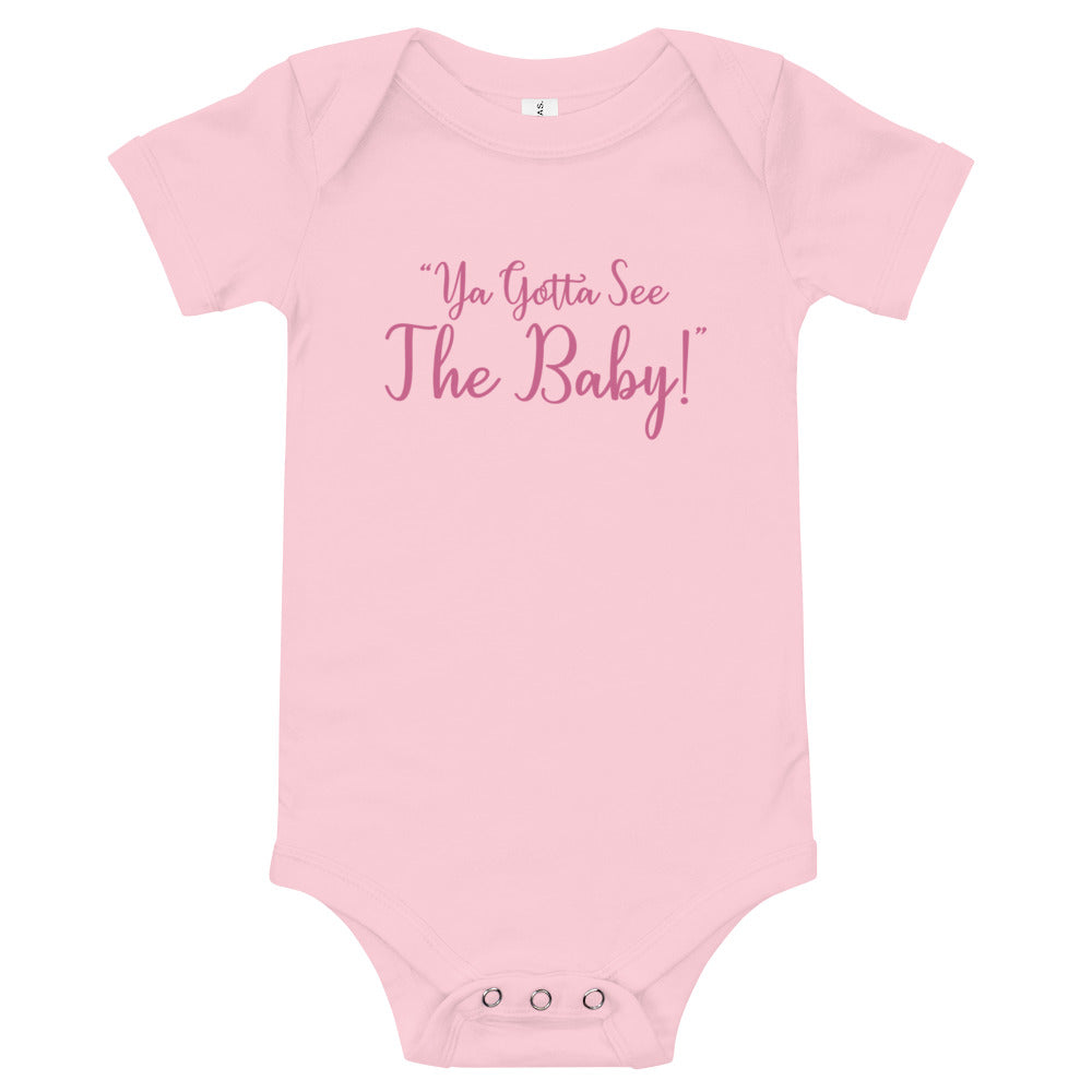 "Ya Gotta See The Baby!" Short Sleeve Onesie