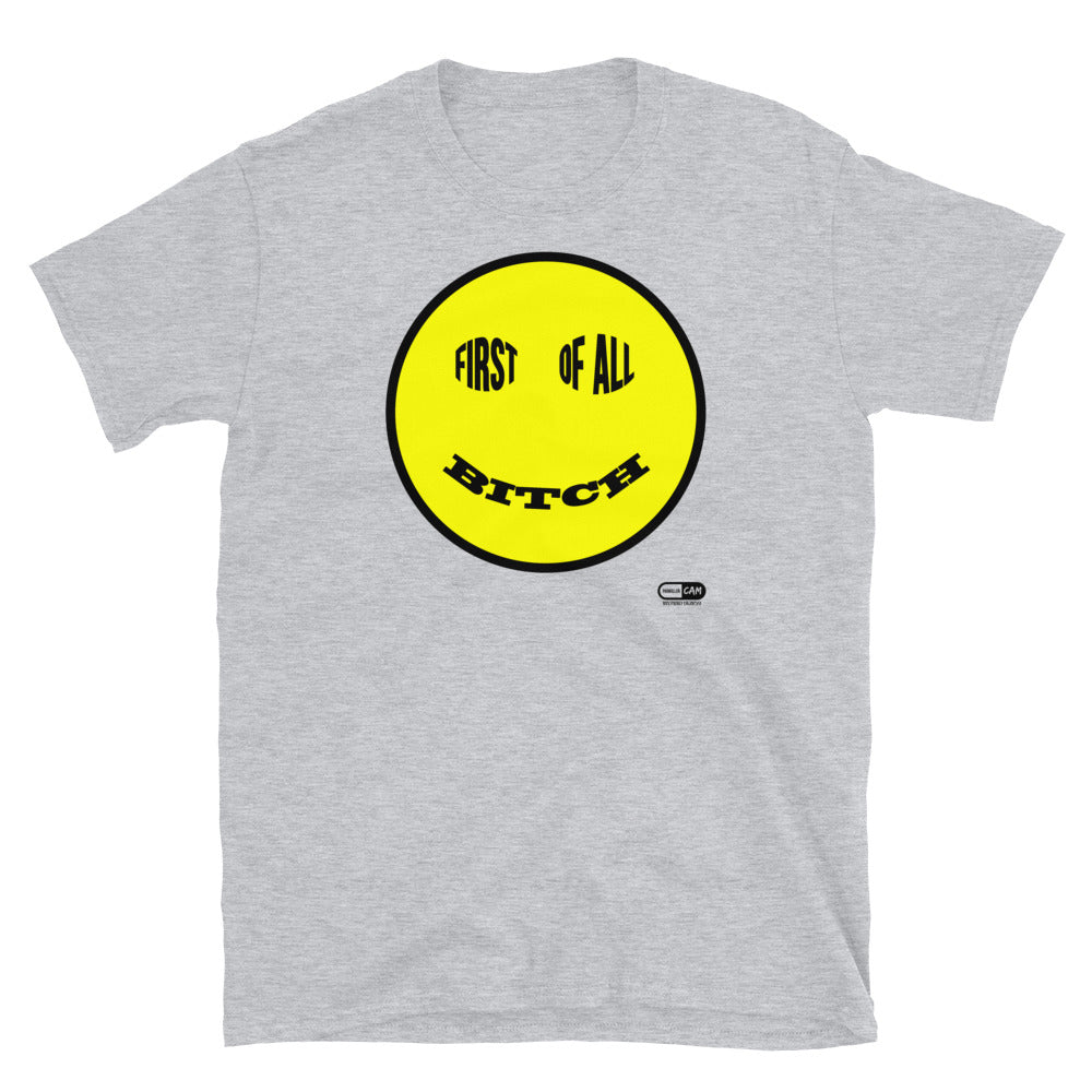 First Of All, Bitch Unisex T-Shirt | Painkiller Cam Art