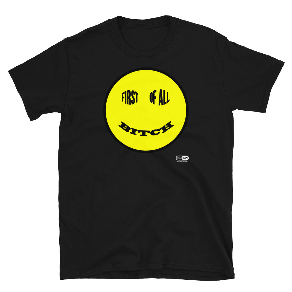 First Of All, Bitch Unisex T-Shirt | Painkiller Cam Art