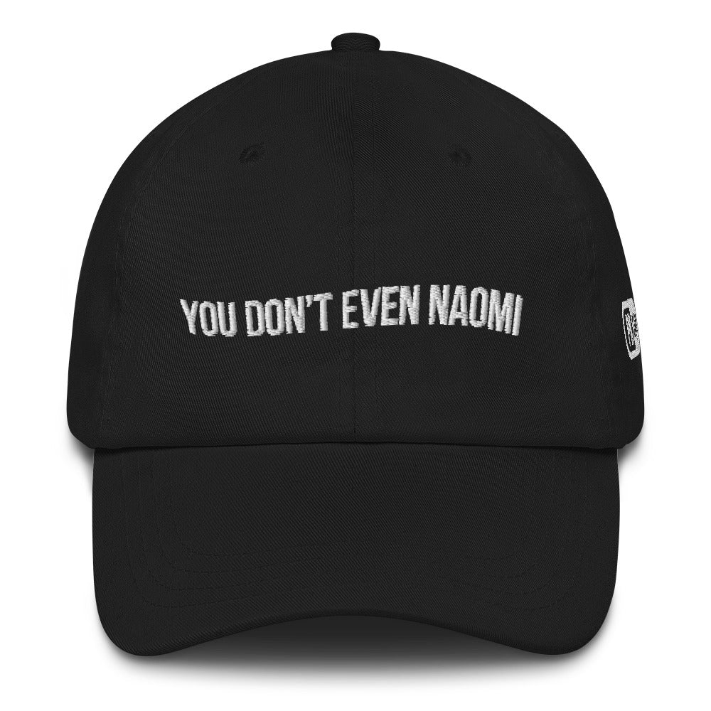 "You Don't Even Naomi" Camisms Dad Hat | Painkiller Cam Art