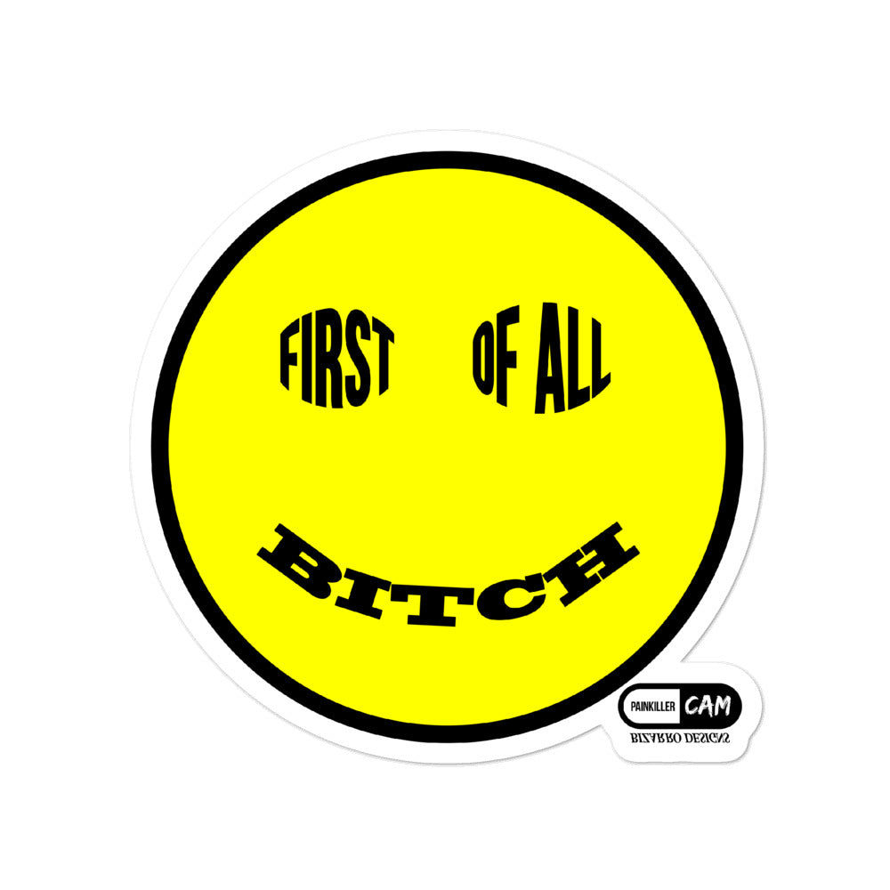 First Of All, Bitch Stickers | Painkiller Cam Art