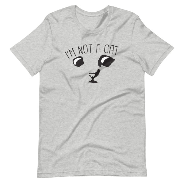 "I'm Not a Cat" Unisex T-Shirt