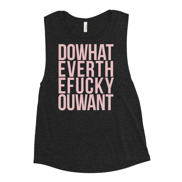 DOWHATEVERTHEFUCKYOUWANT Muscle Tank